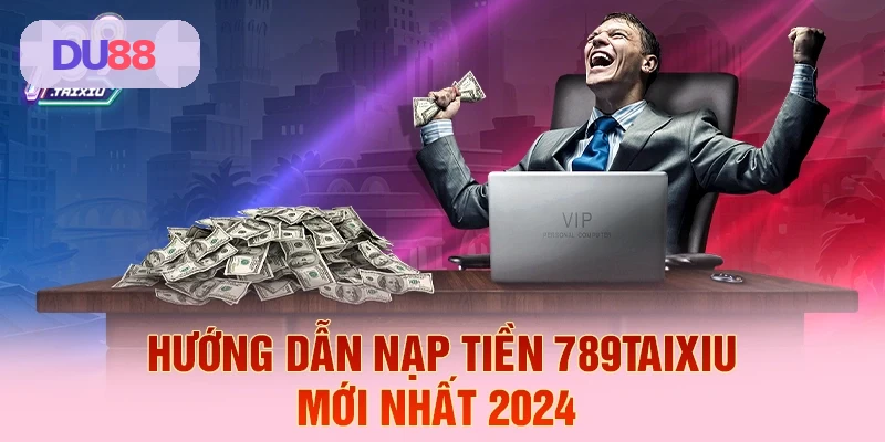 Hướng dẫn nạp tiền tại DU88 năm 2026